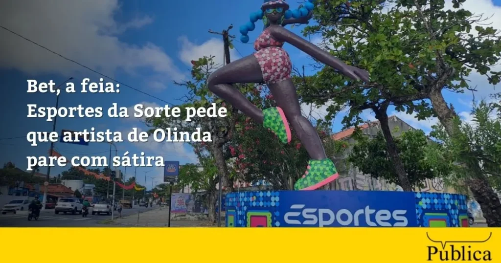 Bet, a Feia: Artista de Olinda Responde a Notificação da Esportes da Sorte