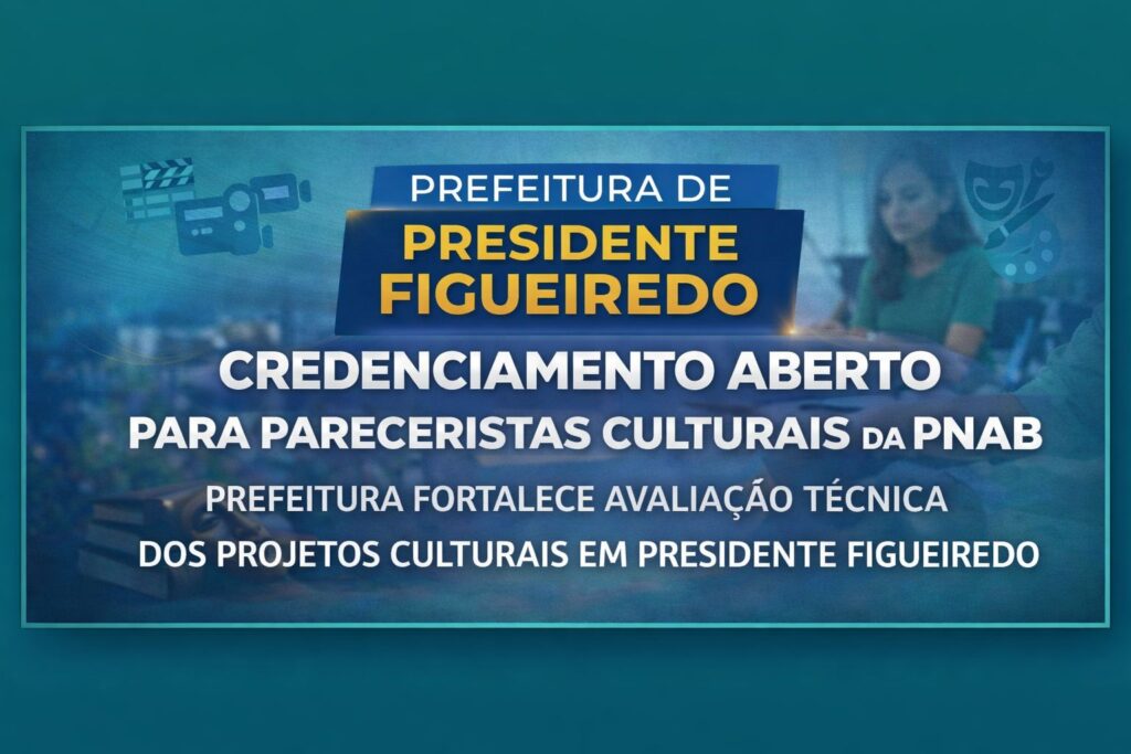Prefeitura de Presidente Figueiredo Lança Edital para Credenciamento de Pareceristas da Política Nacional Aldir Blanc Prefeitura de Presidente Figueiredo Lança Edital para Credenciamento de Pareceristas da Política Nac