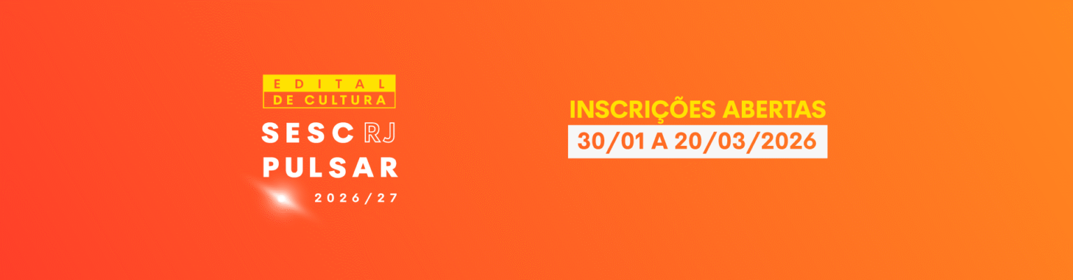 Inscrições para Edital do Sesc RJ Pulsar são prorrogadas até 23 de março